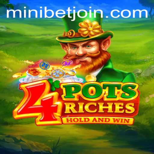 Discover 4potsriches: A Thrilling Gaming Experience with MINIBET Login