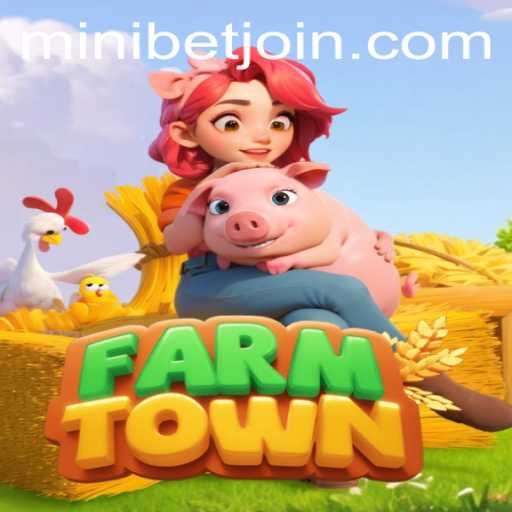 Exploring FarmTown: A Comprehensive Guide to the Game and MINIBET Login Features