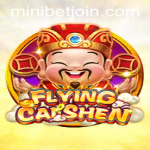 FlyingCaiShen: A Comprehensive Guide to MINIBET's Thrilling New Game