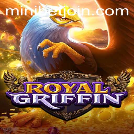 Discovering the Thrills of RoyalGriffin: A Guide to Gameplay and MINIBET Login